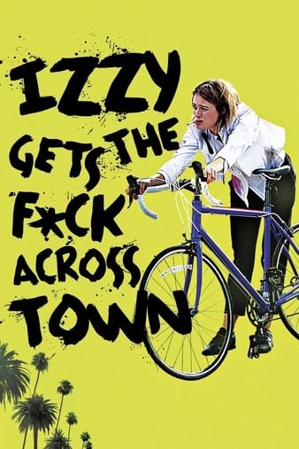 Izzy.Gets.the.Fuck.Across.Town.2017.LiMiTED.720p.BluRay.x264-CADAVER